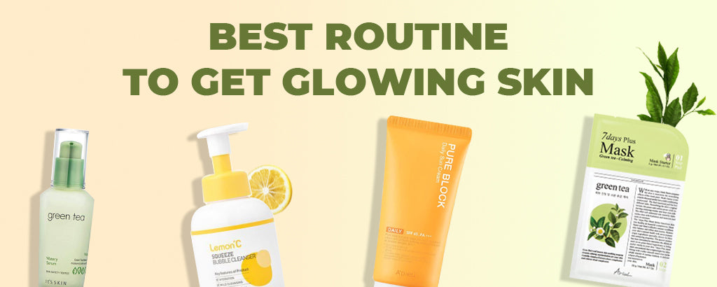 Best Routine to get Glowing Skin