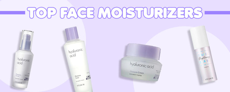Top face moisturizers