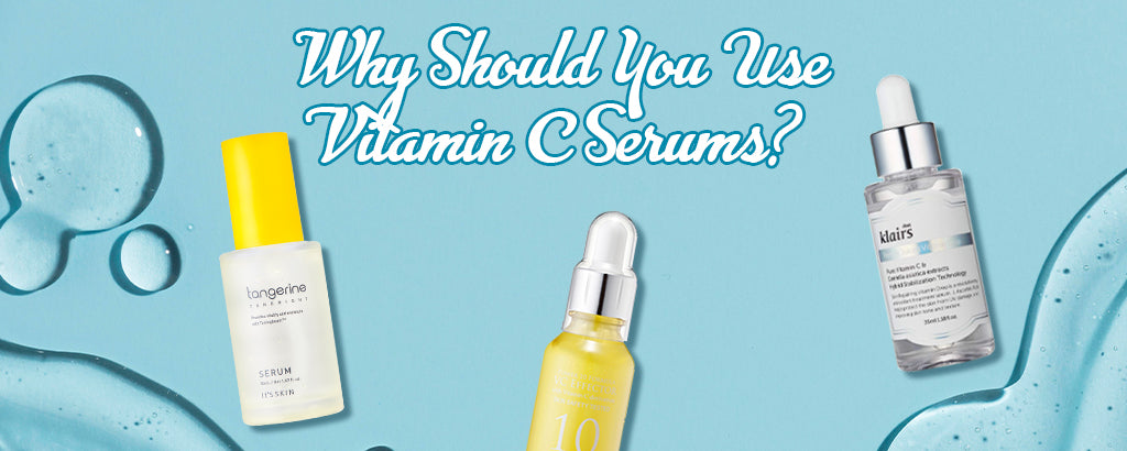 Why Should You Use Vitamin C Serums?